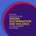 Global Dialogue on Ending Gender-Based Discrimination and Violence in the World of Work